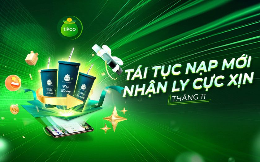 Tikop-Tái tục & Nạp mới tháng 11 - Nhận ly giữ nhiệt cực xịn