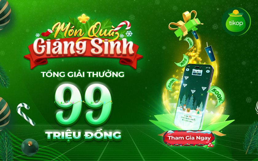 Tikop-Tháng Giáng Sinh - Quà linh đình tới 99 triệu đồng
