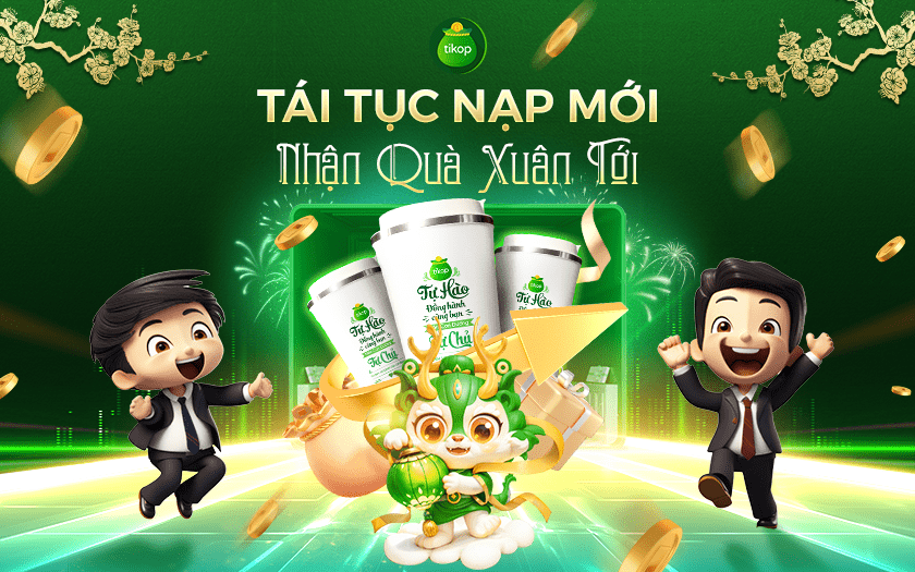 Tikop-Tái tục & Nạp mới - Nhận quà xuân tới [Tháng 1]