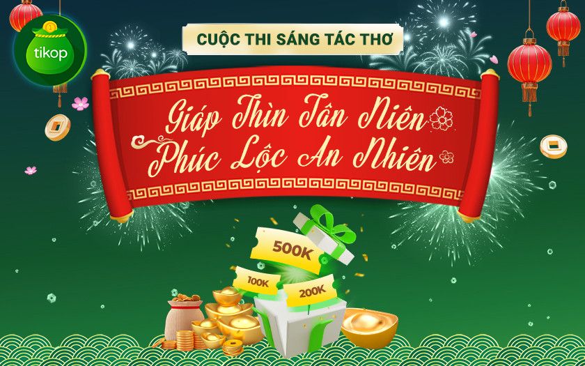 Tikop-Sự kiện Tết 2024: Giáp Thìn Tân Niên - Phúc Lộc An Nhiên