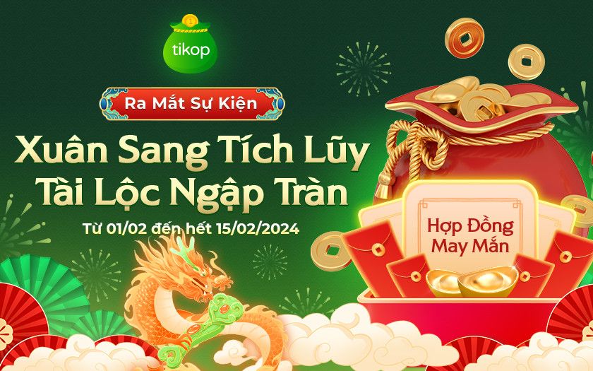 Tikop-[Sự kiện] XUÂN SANG TÍCH LŨY - TÀI LỘC NGẬP TRÀN 🧧