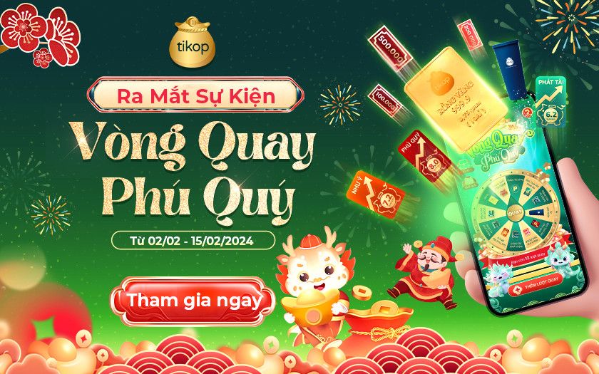 Tikop-Ra mắt sự kiện Vòng quay Phú Quý