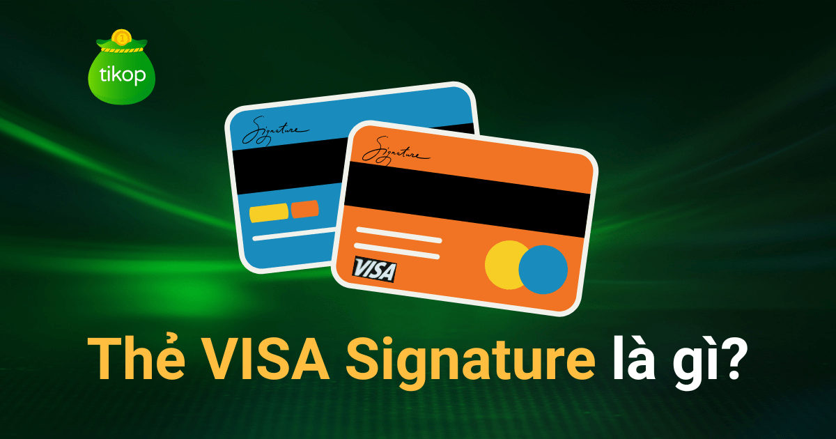 Thẻ VISA Signature là gì? Ưu đãi và cách sử dụng thẻ VISA Signature ...