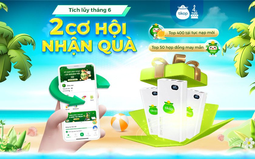 Tikop-Tái tục - Gửi mới tháng 6 nhân đôi quà