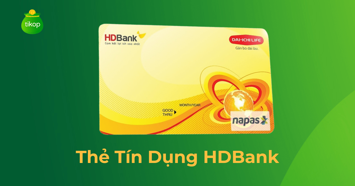 Thẻ tín dụng HDBank: Điều kiện, hồ sơ mở thẻ và hướng dẫn cách sử dụng ...