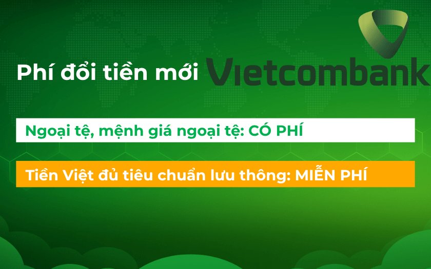 Phí đổi tiền mới tại ngân hàng Vietcombank