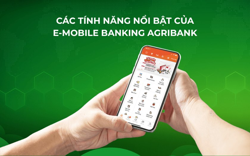 Một số tính năng nổi bật của E-Mobile Banking Agribank