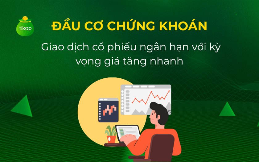 Là giao dịch cổ phiếu ngắn hạn với kì vọng sinh lời cao
