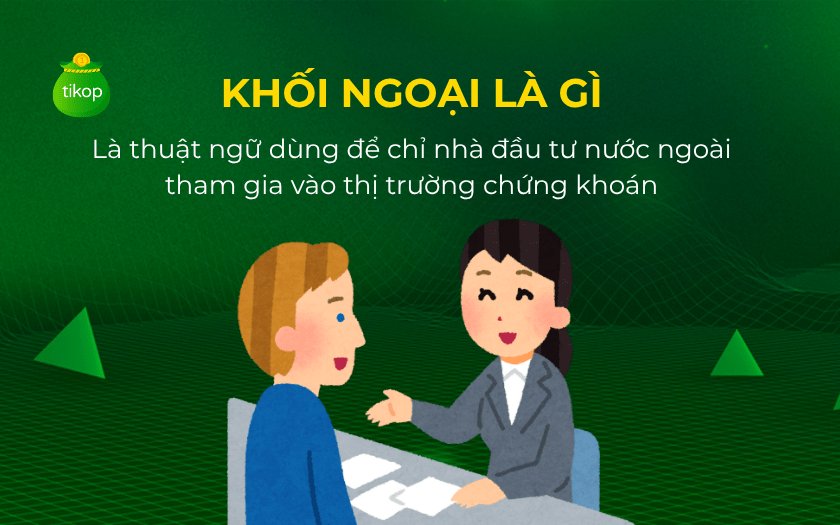 Khối ngoại chỉ nhà đầu tư nước ngoài tham gia thị trường chứng khoán Việt Nam