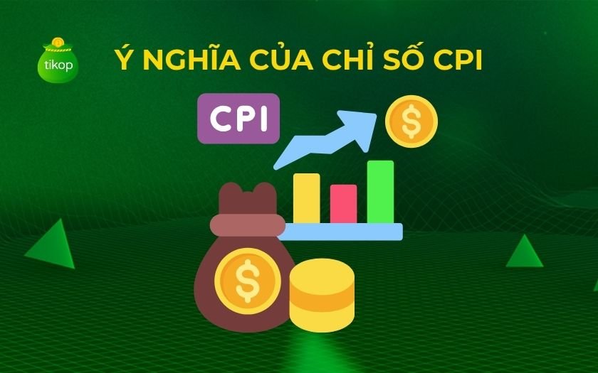 Ý nghĩa của chỉ số CPI ảnh hưởng đến kinh tế