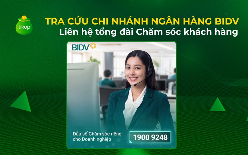 Liên hệ tổng đài chăm sóc khách hàng để tra cứu chi nhánh ngân hàng BIDV