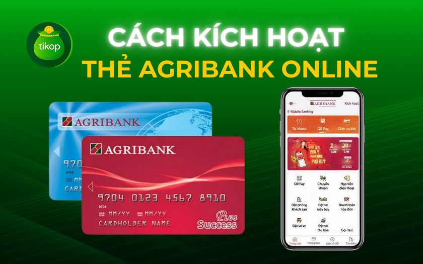 Cách kích hoạt thẻ Agribank online trên điện thoại nhanh chóng