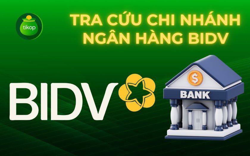 5 cách tra cứu chi nhánh ngân hàng BIDV đơn giản, chính xác nhất