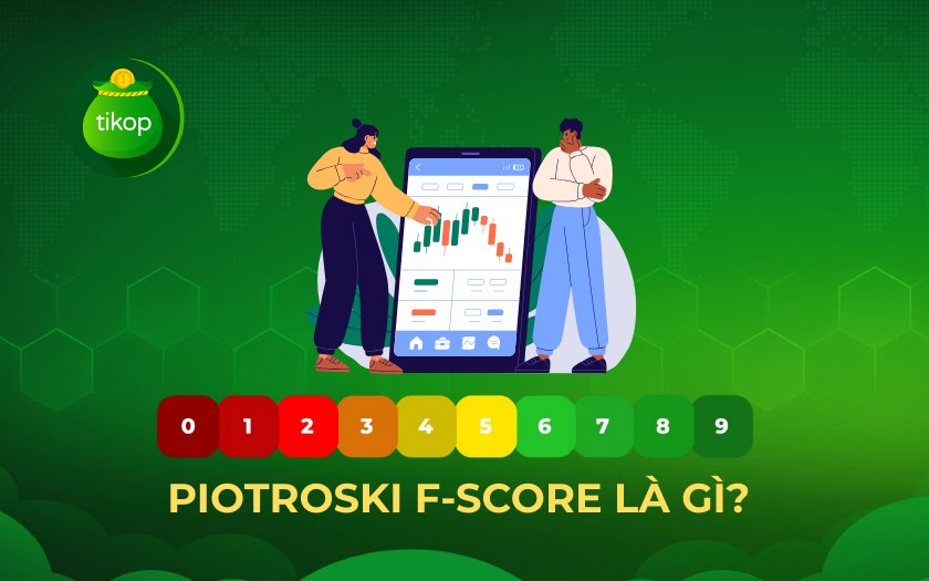 Piotroski F-score là gì? Cách tính, ý nghĩa và ứng dụng trong đầu tư