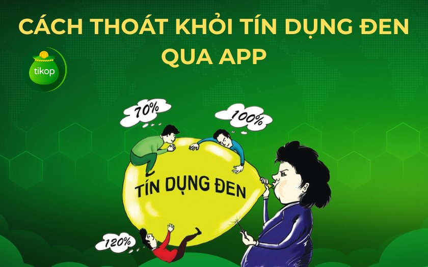 Cách thoát khỏi tín dụng đen qua app an toàn, hiệu quả nhất hiện nay