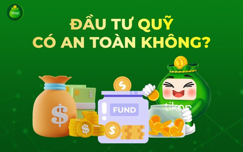 Tikop - Quỹ mở có an toàn không?