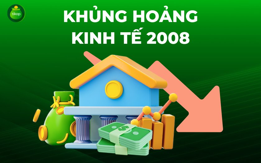 Tikop - Nhìn lại cuộc Khủng hoảng kinh tế 2008