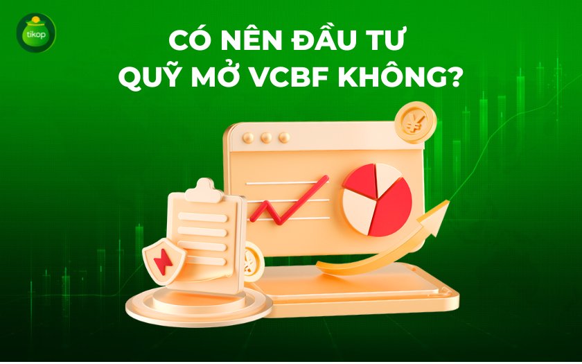 Tikop - Có nên đầu tư vào quỹ mở VCBF?