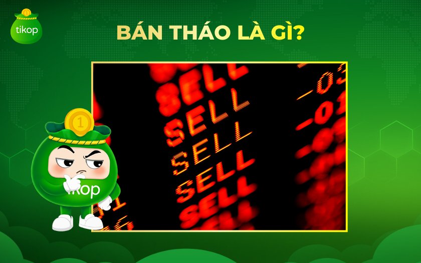 Tikop - Bán tháo là gì?