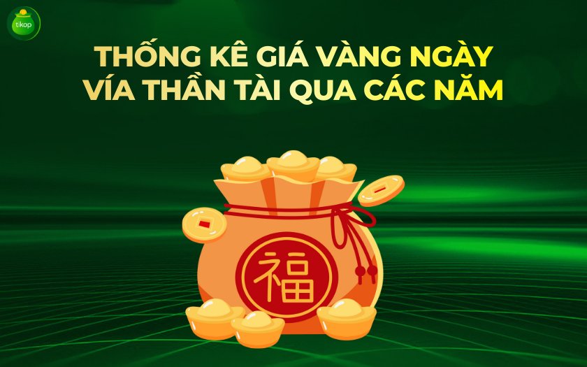 Tikop - Nhìn lại giá vàng ngày Thần tài qua các năm và phân tích chi tiết