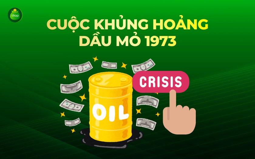 Tikop - Tổng quan về cuộc Khủng hoảng dầu mỏ 1973