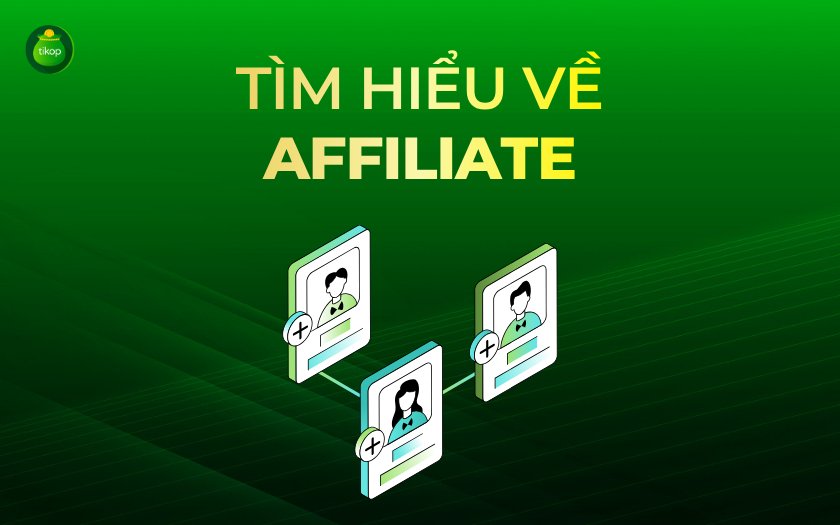 Tikop - Affiliate là gì?