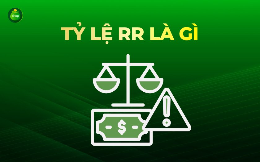 Tikop - Tỷ lệ RR là gì?