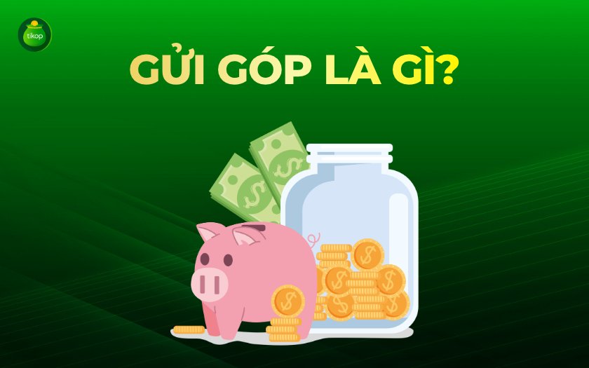 Tikop - Tìm hiểu về gửi góp