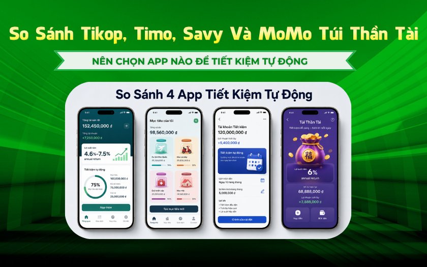 So Sánh Tikop, Timo, Savy Và MoMo Túi Thần Tài: Nên Chọn App Nào Để Tiết Kiệm Tự Động? Tikop - So sánh 4 app tiết kiệm tự động Tikop, Timo, Savy và MoMo Túi Thần Tài về lãi suất, tính năng và độ linh hoạt