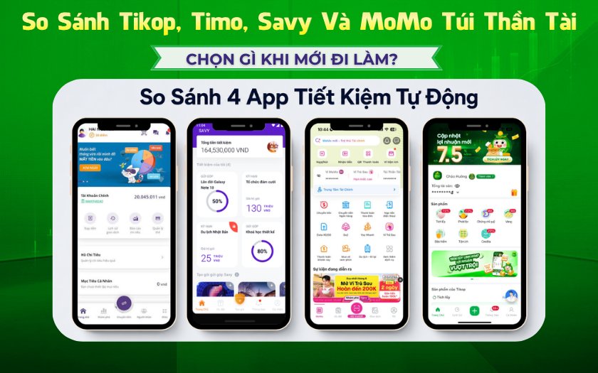 Tikop - So sánh 4 app tiết kiệm tự động Tikop, Timo, Savy và MoMo Túi Thần Tài về lãi suất, tính năng và độ linh hoạt
